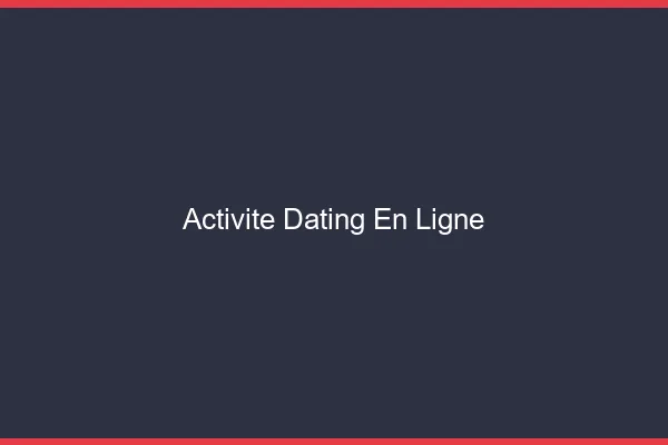 Activité dating en ligne rentable