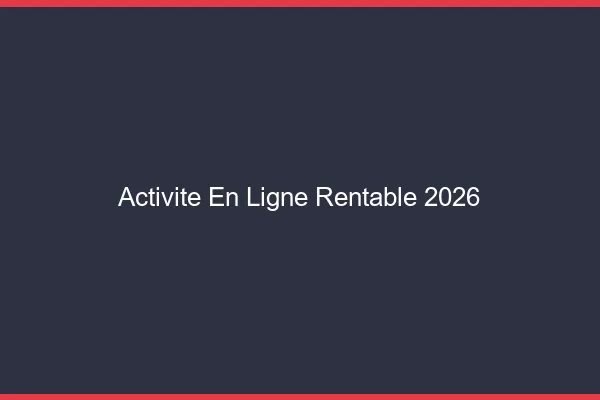 Activité en ligne rentable en 2026