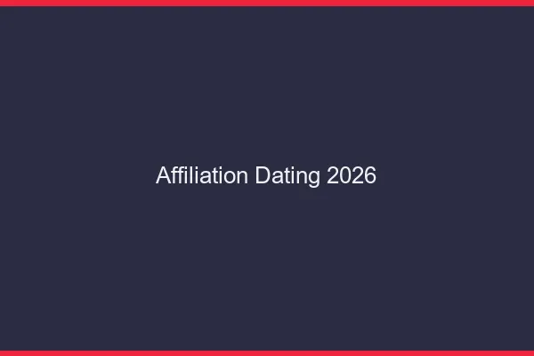Affiliation dating en 2026