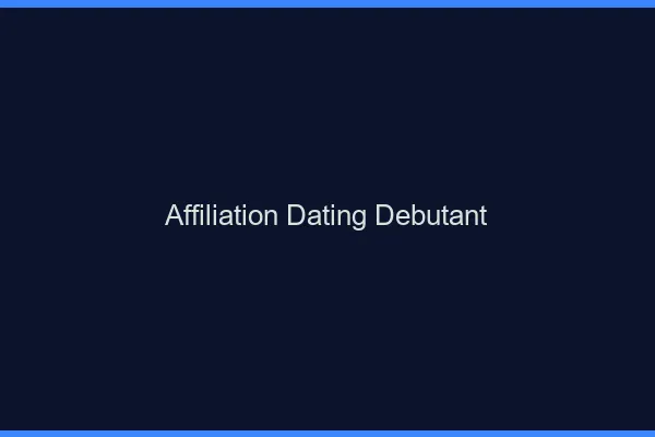 Affiliation dating pour débutant
