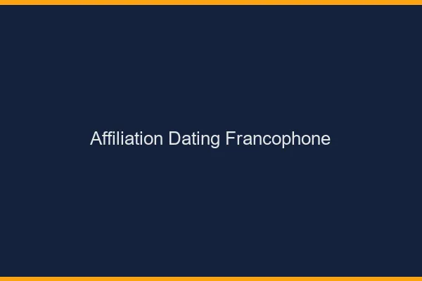 Affiliation dating francophone