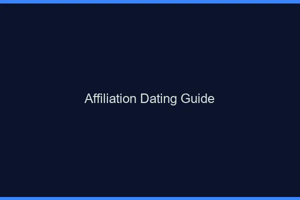 Affiliation dating : le guide ultime