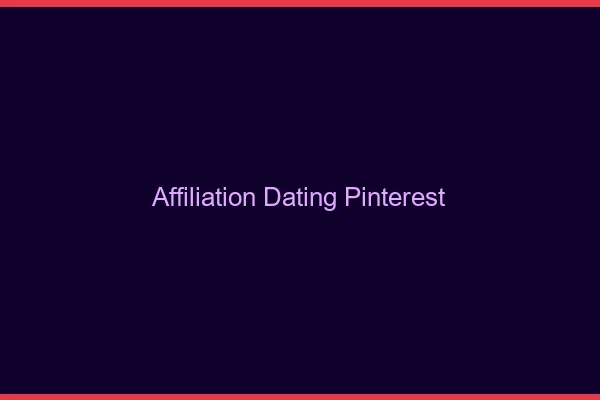 Affiliation dating sur Pinterest