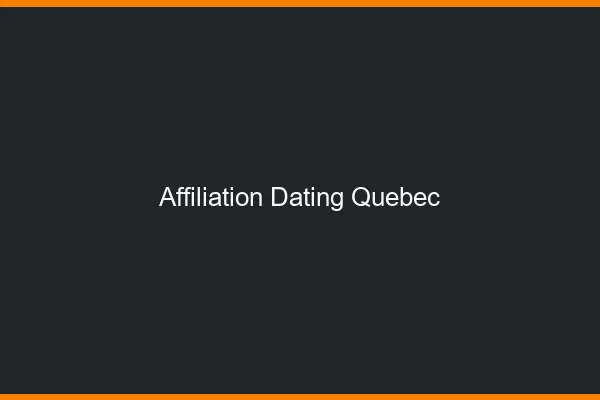 Affiliation dating au québec