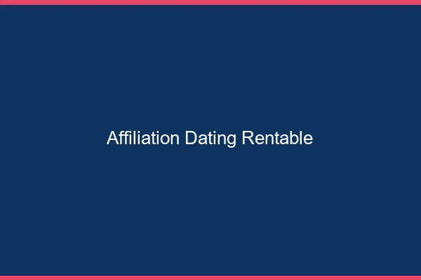 Affiliation dating rentable en 2026