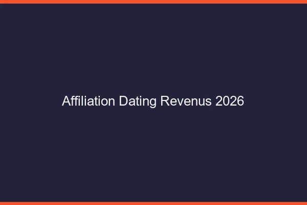Affiliation dating : revenus en 2026