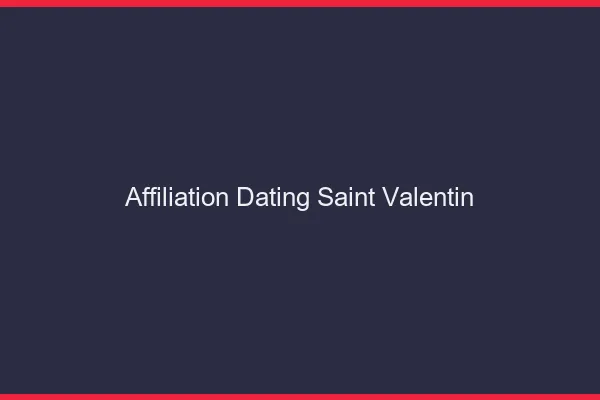 Affiliation dating Saint-Valentin