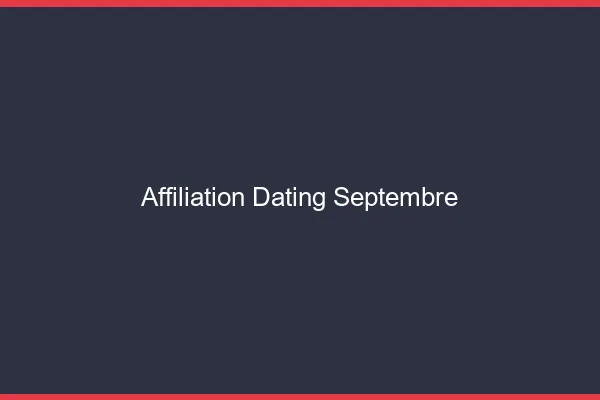 Affiliation dating en septembre