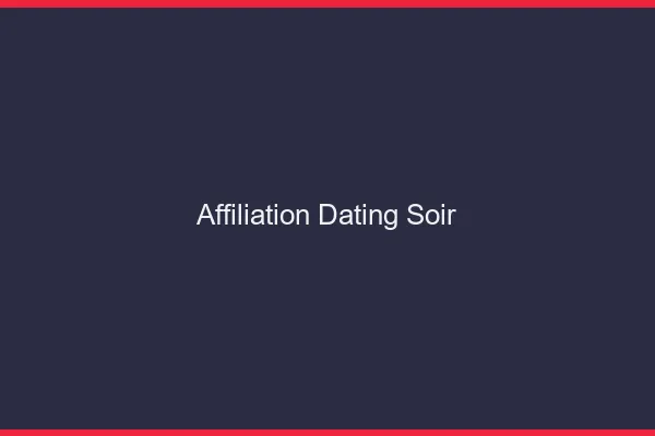 Affiliation dating le soir