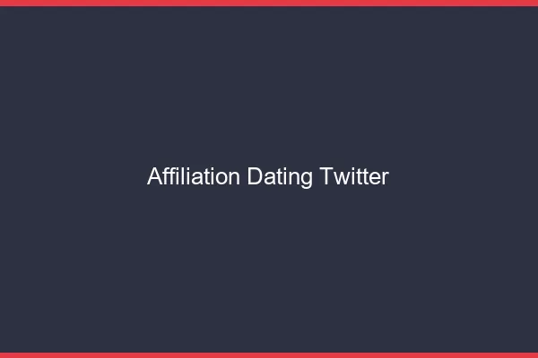 Affiliation dating sur twitter x