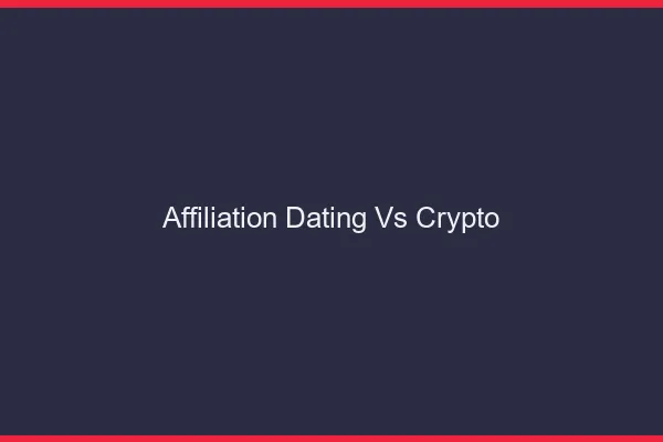 Affiliation dating vs crypto