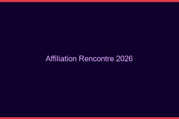 Affiliation rencontre en 2026