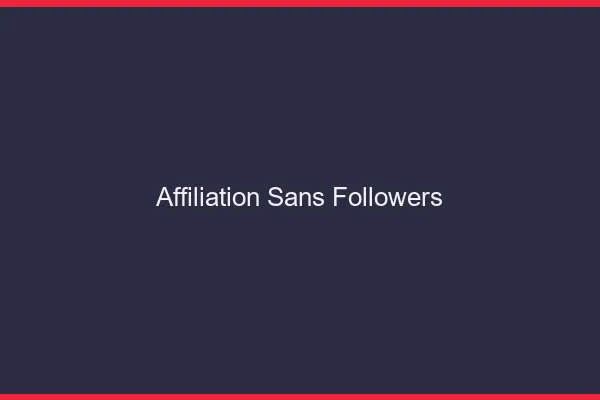 Affiliation dating sans followers