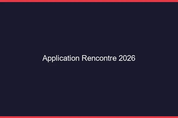 Applications de rencontre 2026