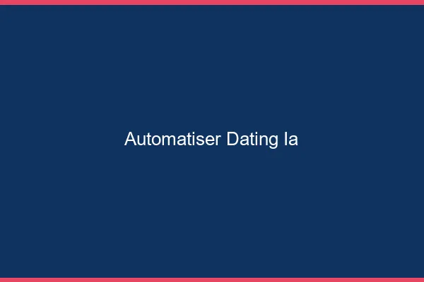 Automatiser l'affiliation dating avec l'ia