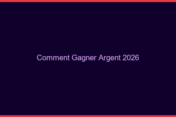Comment gagner de l'argent en 2026