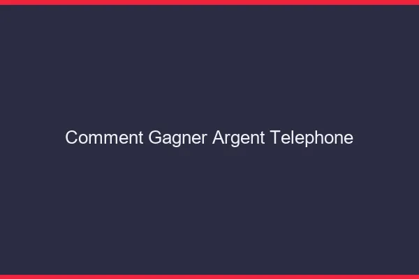 Comment gagner de l'argent avec son téléphone