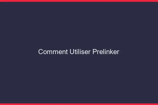 Comment utiliser Prelinker
