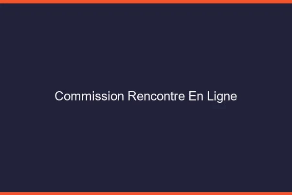 Commission rencontre en ligne