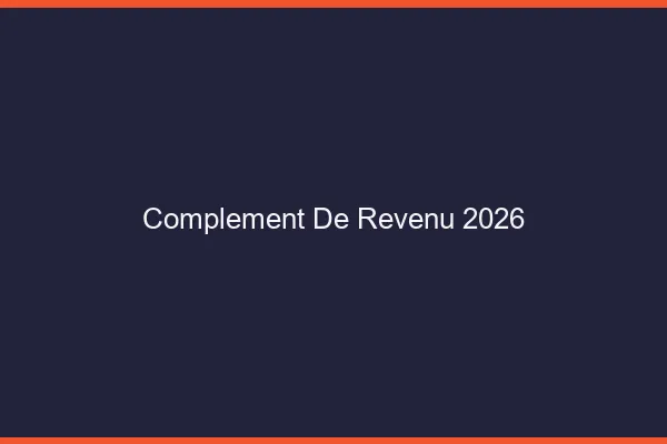 Complément de revenu en 2026