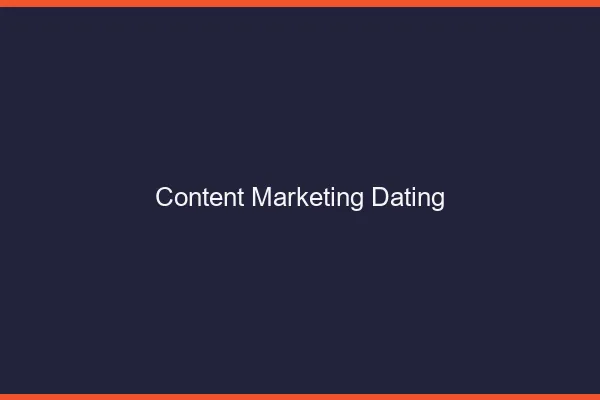 Content marketing et dating