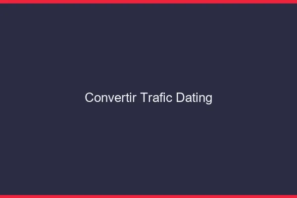 Convertir du trafic en leads dating