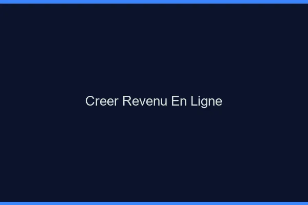 Créer un revenu en ligne