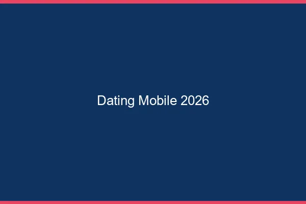Dating mobile en 2026