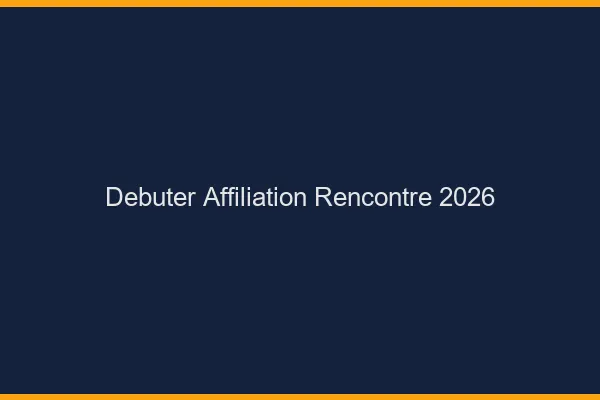 Débuter en affiliation rencontre en 2026