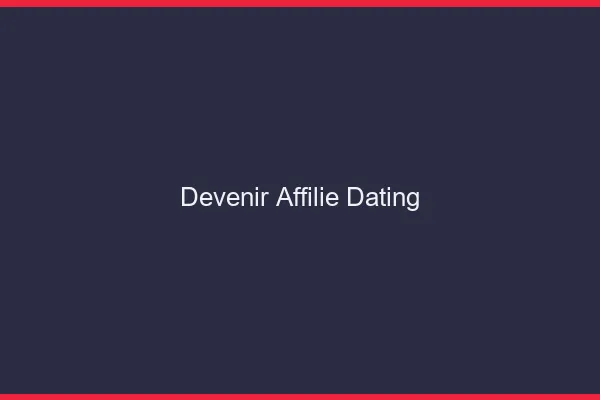 Devenir affilié dating