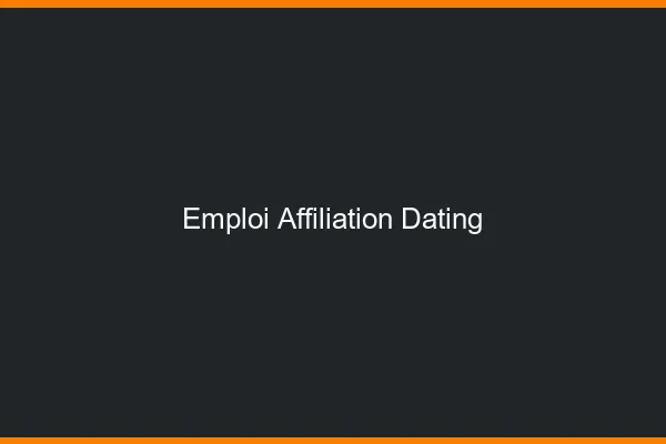 Emploi en affiliation dating