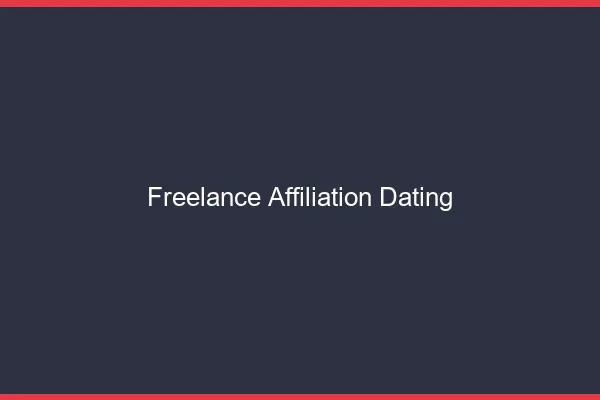 Freelance en affiliation dating