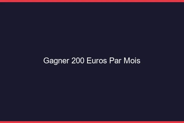 Gagner 200 euros par mois en ligne