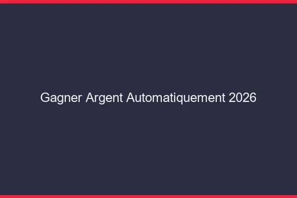 Gagner de l'argent automatiquement en 2026