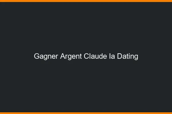 Gagner de l'argent avec l'ia et le dating