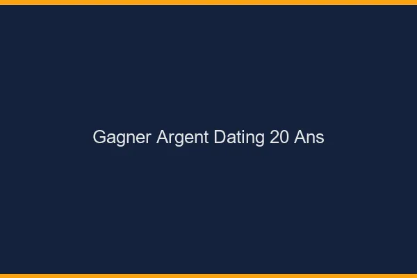 Gagner de l'argent avec le dating à 20 ans
