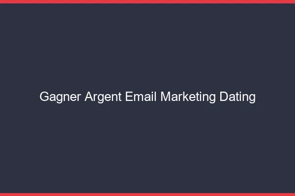 Gagner de l'argent email marketing et dating