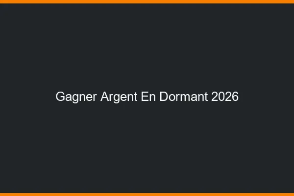 Gagner de l'argent en dormant en 2026
