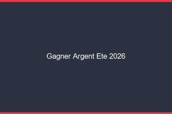 Gagner de l'argent cet été 2026