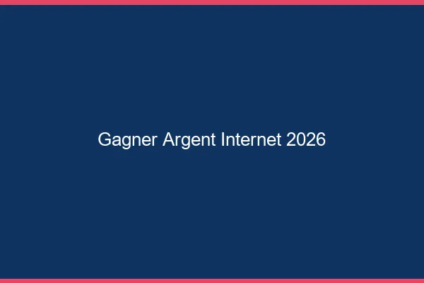 Gagner de l'argent sur internet en 2026