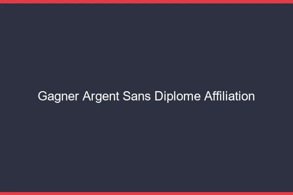 Gagner de l'argent sans diplôme en affiliation