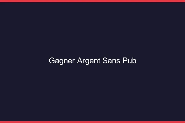 Gagner de l'argent sans publicité
