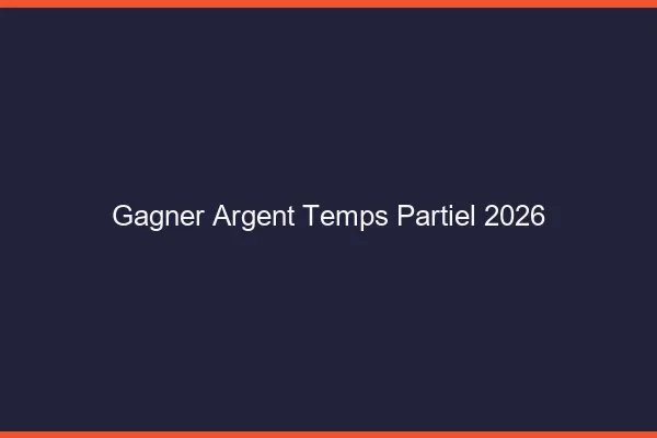 Gagner de l'argent à temps partiel en 2026