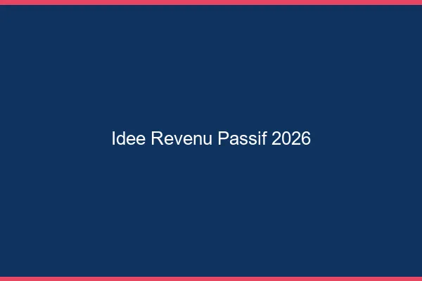 Idée de revenu passif en 2026