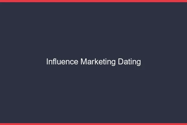 Influence marketing et dating
