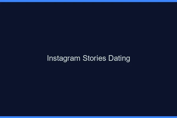 Instagram stories pour le dating
