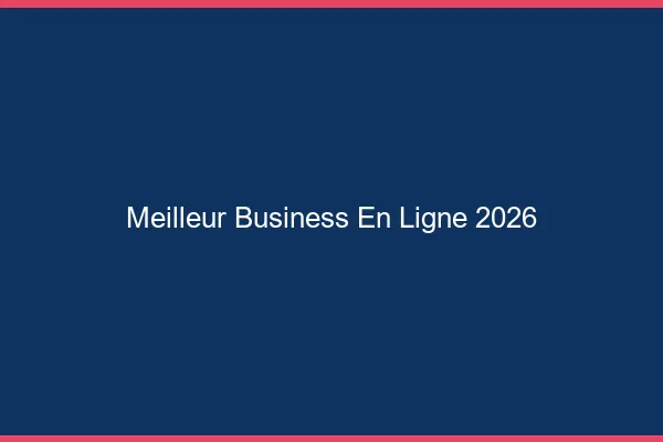 Meilleur business en ligne en 2026