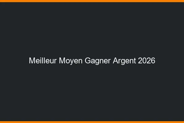 Le meilleur moyen de gagner de l'argent en 2026