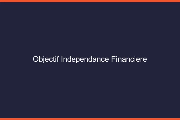Objectif : indépendance financière