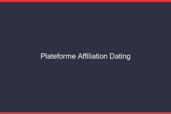Plateforme d'affiliation dating
